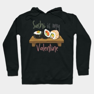 Delicious Sushi Is My Valentine Hoodie